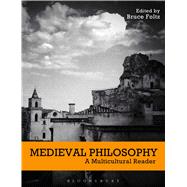 Medieval Philosophy A Multicultural Reader by Foltz, Bruce, 9781472580399
