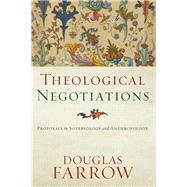 Theological Negotiations by Farrow, Douglas, 9781540960399