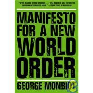Manifesto for a New World Order by Monbiot, George, 9781595580399