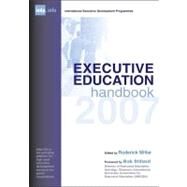 Executive Education Handbook 2007: A Guide to International Executive Development Programmes by Millar, Roderick, 9781846730399