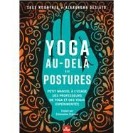 Yoga au-del des postures by Madame Sage ROUNTREE; Alexandra Desiato, 9782383380399