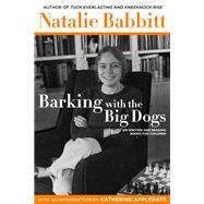 Barking With the Big Dogs by Babbitt, Natalie; Applegate, Katherine, 9780374310400