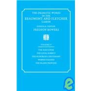 The Dramatic Works in the Beaumont and Fletcher Canon by Francis Beaumont , John Fletcher , Edited by Fredson Bowers, 9780521060400