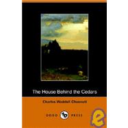 The House Behind the Cedars by Chesnutt, Charles Waddell, 9781406500400