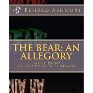 The Bear by Ashoori, Behzad; Bendazzi, Alex, Ph.d., 9781453720400