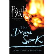 The Divine Spark by D'Arcy, Paula, 9781632530400