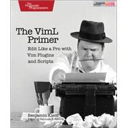 The Viml Primer: Edit Like a Pro With Vim Plugins and Scripts by Klein, Benjamin, 9781680500400