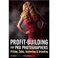 Profit Building for Pro Photographers Pricing, Sales, Marketing, & Branding by Dachowski, Jeff; Dachowski, Carolle, 9781682030400