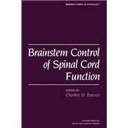 Brainstem Control of Spinal Cord Function by Barnes, Charles D., 9780120790401