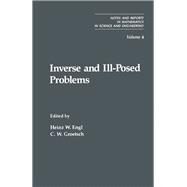 Inverse and Ill-Posed Problems : Notes and Reports in Mathematics in Science and Engineering by Engl, Heinz W.; Groetsch, C. W., 9780122390401