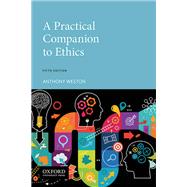 A Practical Companion to Ethics by Weston, Anthony, 9780190090401