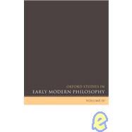 Oxford Studies in Early Modern Philosophy Volume IV by Garber, Daniel; Nadler, Steven, 9780199550401