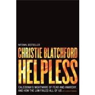 Helpless Caledonia's Nightmare of Fear and Anarchy, and How the Law Failed All of Us by Blatchford, Christie, 9780385670401