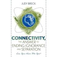 Connectivity, the Answer to Ending Ignorance and Separation Can You Hear Me Yet? by Breck, Judy, 9781578860401
