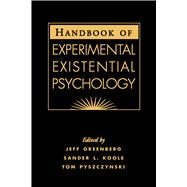 Handbook Of Experimental Existential Psychology by Greenberg, Jeff; Koole, Sander L.; Pyszczynski, Tom, 9781593850401