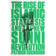 The Rise of Islamic State ISIS and the New Sunni Revolution by Cockburn, Patrick, 9781784780401