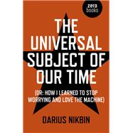 The Universal Subject of Our Time by Nikbin, Darius, 9781789040401