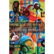 Music for the Off-Key Twelve Macabre Short Stories by Newland, Courttia, 9781845230401
