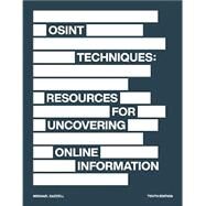 OSINT Techniques: Resources for Uncovering Online Information by Bazzell, Michael, 9798366360401