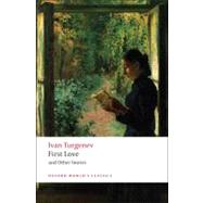 First Love and Other Stories by Turgenev, Ivan; Freeborn, Richard, 9780199540402