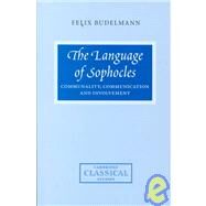 The Language of Sophocles: Communality, Communication and Involvement by Felix Budelmann, 9780521660402