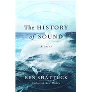 The History of Sound Stories by Shattuck, Ben, 9780593490402
