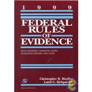 1999 Federal Rules of Evidence with Advisory Committee Notes, Legislative History, and Cases by Mueller, Christopher B.; Kirkpatrick, Laird C., 9780735500402