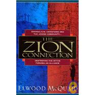 The Zion Connection: Destroying the Myths - Forging an Alliance by McQuaid, Elwood, 9780915540402