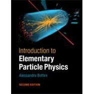 Introduction to Elementary Particle Physics by Bettini, Allessandro, 9781107050402