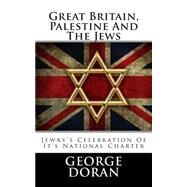 Great Britain, Palestine and the Jews by Doran, George H., 9781480050402