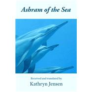 Ashram of the Sea by Jensen, Kathryn, 9781483950402