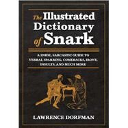 The Illustrated Dictionary of Snark by Dorfman, Lawrence, 9781510740402