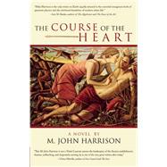 The Course of the Heart by Harrison, M. John, 9781597800402