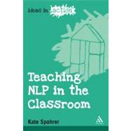 Teaching NLP in the Classroom by Spohrer, Kate, 9781847060402