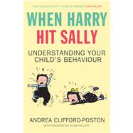 When Harry Hit Sally Understanding Your Child's Behaviour by Clifford-Poston, Andrea; Phillips, Adam, 9781847370402