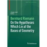 On the Hypotheses Which Lie at the Bases of Geometry by Jost, Jrgen; Riemann, Bernhard, 9783319260402