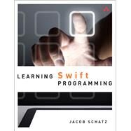 Learning Swift Programming by Schatz, Jacob, 9780133950403