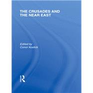The Crusades and the Near East: Cultural Histories by Kostick; Conor, 9780415580403