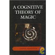 A Cognitive Theory of Magic by Srensen, Jesper, 9780759110403