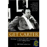 Get Carter : Backstage in History from JFK's Assassination to the Rolling Stones by Carter, William Neal; Turner, Judi, 9780977460403