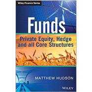 Funds Private Equity, Hedge and All Core Structures by Hudson, Matthew, 9781118790403