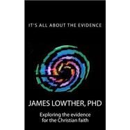 It's All About the Evidence by Lowther, James Lewis, 9781502360403