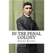 In the Penal Colony by Kafka, Franz, 9781537560403