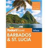 Fodor's in Focus Barbados & St. Lucia by Fodor's Travel Guides; Zarem, Jane E.; Kelly, Alexis; Parker, Carrie, 9781640970403