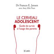 Le cerveau adolescent by Frances E. Jensen; Amy Ellis Nutt, 9782709650403