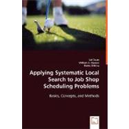 Applying Systematic Local Search to Job Shop Scheduling Problems: Basics, Concepts, and Methods by Duan, Lei; Havens, William S.; Dilkina, Bistra, 9783639020403