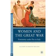 Women and the Great War Femininity under Fire in Italy by Belzer, Allison Scardino, 9780230100404