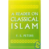 A Reader on Classical Islam by Peters, F. E., 9780691000404