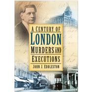 A Century of London Murders and Executions by Eddleston, John J., 9780750950404