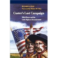 Custer's Last Campaign by Gray, John S., 9780803270404